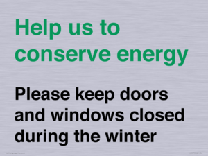 Help us to conserve energy - Please keep doors and windows closed during the winter